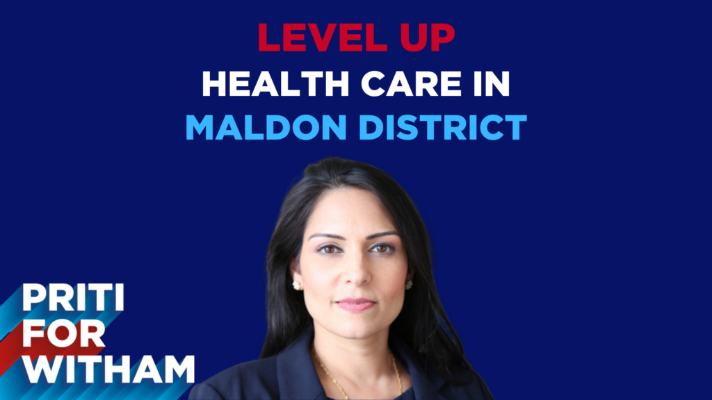‘Level Up Maldon District Health Services’ says Priti